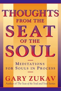 Thoughts From the Seat of the Soul - Meditations for Souls in Process