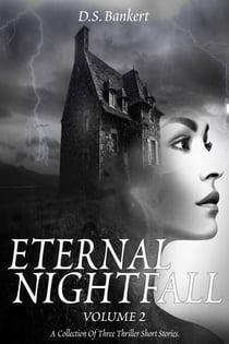 Eternal Nightfall        A Collection Of Three Thriller Short Stories - 2, #2