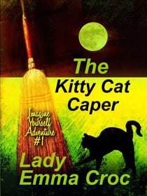 The Kitty Cat Caper - Imagine Yourself Adventures, #1