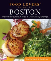 Food Lovers' Guide to® Boston - The Best Restaurants, Markets &amp; Local Culinary Offerings