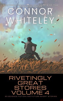 Rivetingly Great Stories Volume 4: 20 Science Fiction Far Future Short Stories - Rivetingly Great Science Fiction Short Stories, #4