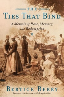 The Ties That Bind - A Memoir of Race, Memory, and Redemption