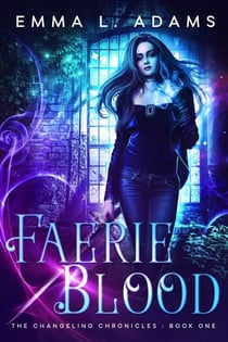 Faerie Blood - The Changeling Chronicles, #1