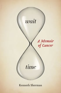 Wait Time - A Memoir of Cancer