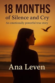 18 Months of Silence and Cry