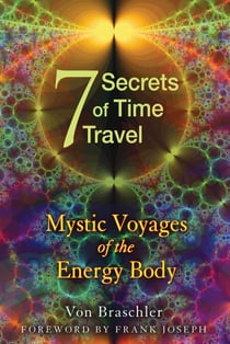 Seven Secrets of Time Travel - Mystic Voyages of the Energy Body