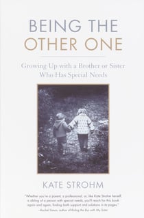Being the Other One - Growing Up with a Brother or Sister Who Has Special Needs