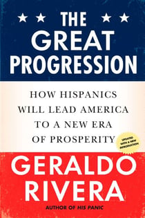The Great Progression - How Hispanics Will Lead America to a New Era of Prosperity