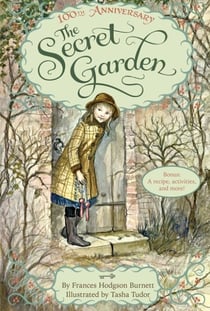 The Secret Garden - The 100th Anniversary Edition with Tasha Tudor Art and Bonus Materials