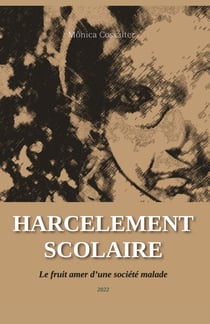 Harcèlement Scolaire - Vol 1 - Le fruit amer d'une société malade