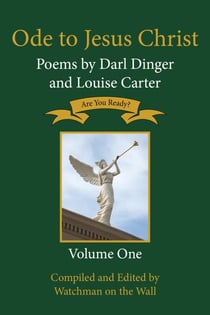Ode to Jesus Christ: Poems by Darl Dinger and Louise Carter - Ode to Jesus Christ, #1