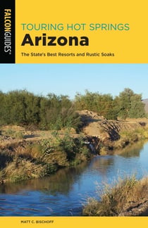 Touring Hot Springs Arizona - The State's Best Resorts and Rustic Soaks