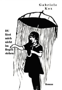DU lässt mich nicht im Regen stehen - Roman