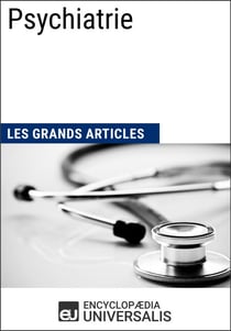 Psychiatrie - Les Grands Articles d'Universalis