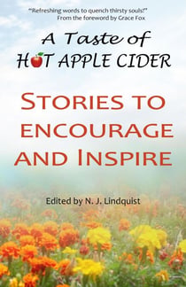 A Taste of Hot Apple Cider : Stories to Encourage and Inspire - Hot Apple Cider Books, #3
