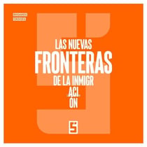 Las nuevas fronteras de la inmigración