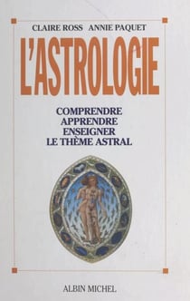 L'astrologie - Comprendre, apprendre, enseigner le thème astral