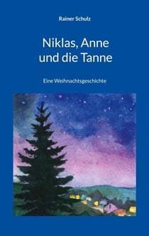 Niklas, Anne und die Tanne - Eine Weihnachtsgeschichte