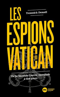 Les espions du Vatican - De la Seconde Guerre mondiale à nos jours