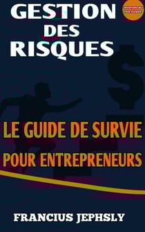 Gestion des Risques : Le Guide de Survie pour Entrepreneurs