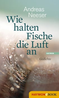 Wie halten Fische die Luft an - Gedichte