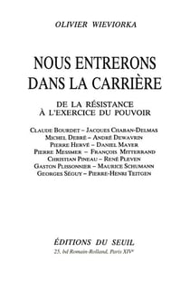 Nous entrerons dans la carrière. De la Résistance - De la Résistance à l'exercice du pouvoir