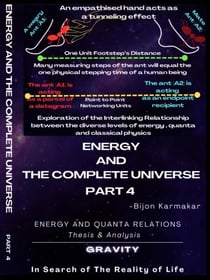 Energy and The Complete Universe. Part 4. Subtitle: Energy and Quanta Relation. (Thesis & Analysis). Gravity.  In Search of The Reality of Life! - 4, #4