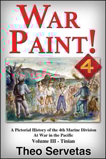 War Paint ! A Pictorial History of the 4th Marine Division at War in the Pacific. Volume III - Tinian - War Paint ! A Pictorial History of the 4th Marine Division at War in the Pacific, #3