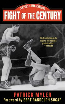 Fight of the Century - Joe Louis vs. Max Schmeling
