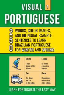 Visual Portuguese 1 - 250 Words, Color Images and Bilingual Examples Sentences to Learn Brazilian Portuguese Vocabulary for Winter and Spring - Visual Portuguese, #1
