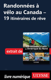 Routes à vélo au Canada - 19 itinéraires de rêve - Chapitre 1