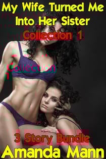 My Wife Turned Me Into Her Sister: Collection 1 - My Wife Turned Me Into Her Sister, #101