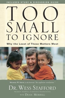 Too Small to Ignore - Why the Least of These Matters Most