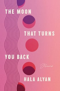 The Moon That Turns You Back - Poems