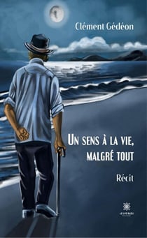 Un sens à la vie, malgré tout - Récit