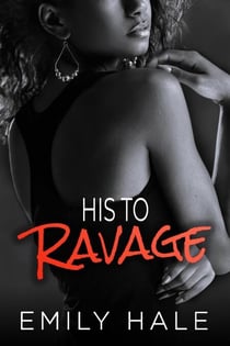 His To Ravage - Lee Family Billionaires, #2