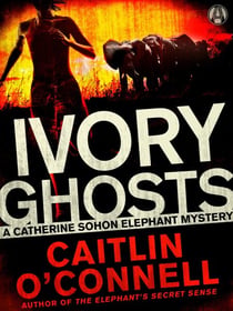 Ivory Ghosts - A Catherine Sohon Elephant Mystery