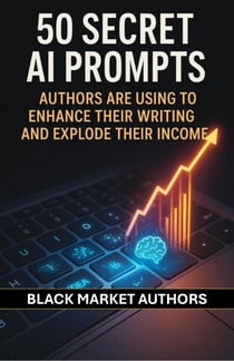 50 Secret AI Prompts Authors are Using To Enhance Their Writing and Explode Their Income - AI Prompts For Passive Income