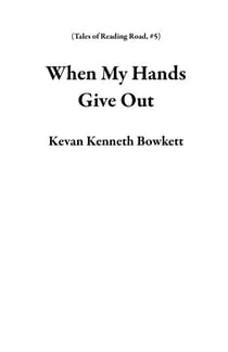When My Hands Give Out - Tales of Reading Road, #5