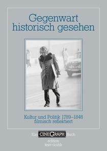 Gegenwart historisch gesehen - Kultur und Politik 1789-1848 filmisch reflektiert