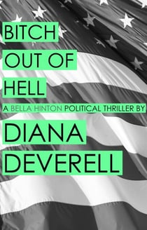 Bitch Out of Hell - Bella Hinton political thrillers, #2