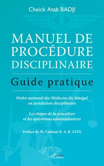 Manuel de procédure disciplinaire - Guide pratique - Ordre national des médecins du Sénégal en juridiction disciplinaire - Les étapes de la procédure et les opérations administratives