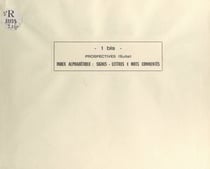 Retour aux sources méconnues : Alger-Sèvres 1923-1963 - Prospectives (suite) ; index alphabétique : signes, lettres et mots commentés