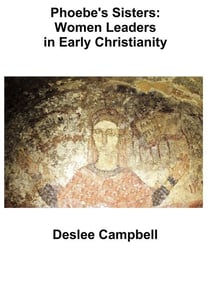 Phoebe's Sister's:  Women Leaders in Early Christianity - Memorable Christians, #1