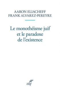 LE MONOTHEISME JUIF ET LE PARADOXE DE L'EXISTENCE