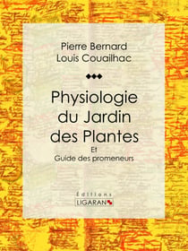 Physiologie du Jardin des Plantes - Et Guide des promeneurs
