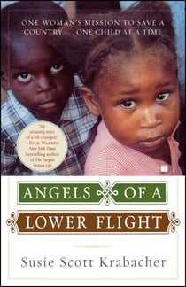 Angels of a Lower Flight - One Woman's Mission to Save a Country . . . One Child at a Time