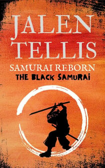 Samurai Reborn: The Black Samurai - The Black Samurai Trilogy, #1