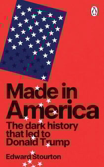 Made in America - The dark history that led to Donald Trump