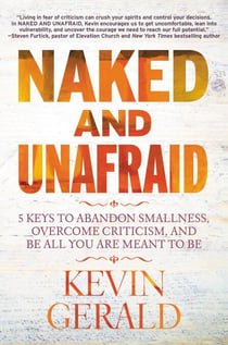 Naked and Unafraid - 5 Keys to Abandon Smallness, Overcome Criticism, and Be All You Are Meant to Be